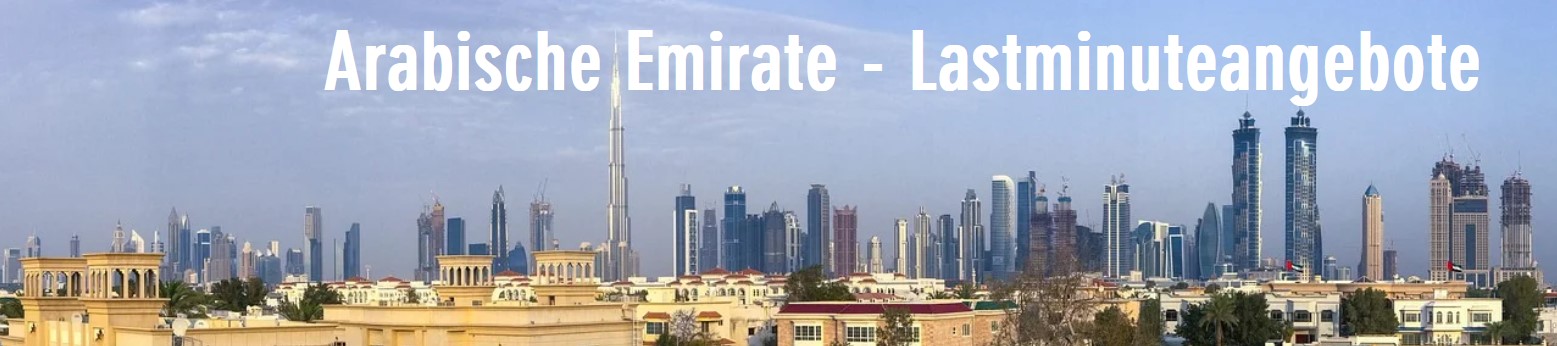 Arabische Emirate lastminute buchen