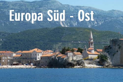 Urlaub in Süd - Ost Europa